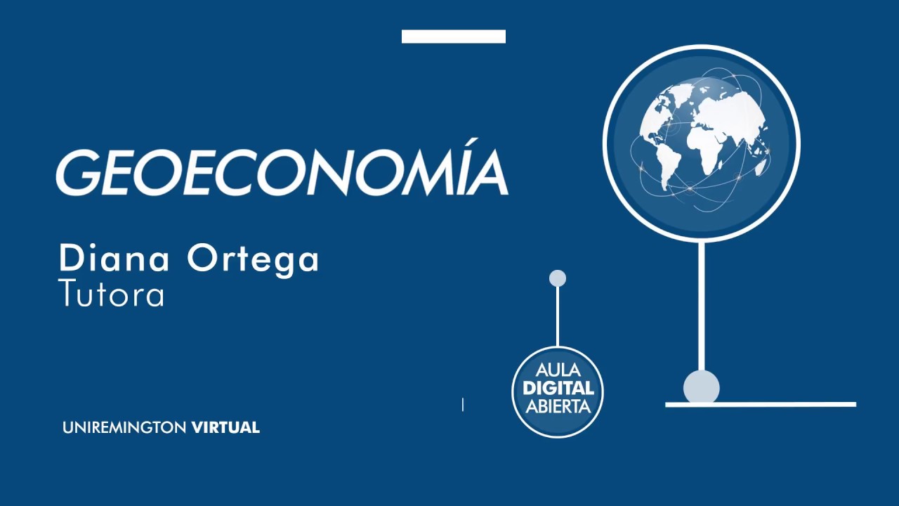 Geoeconom&iacute;a - Diana Ortega