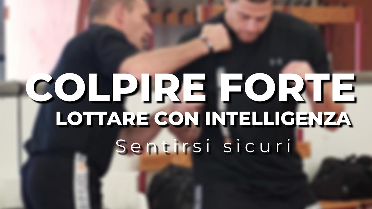 Saper colpire forte e lottare con intelligenza per sentirsi sicuri