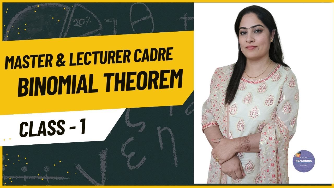 MASTER & LECTURER CADRE  MATHS / CLASS - 1 / BINOMIAL THEOREM