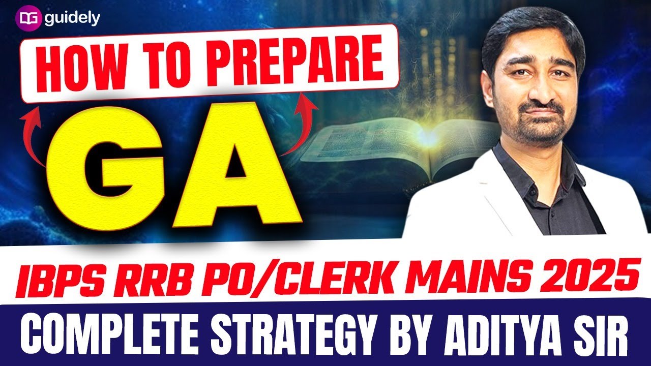 How to Prepare GA for IBPS RRB PO/Clerk Mains 2025 | Complete Strategy By Aditya Sir