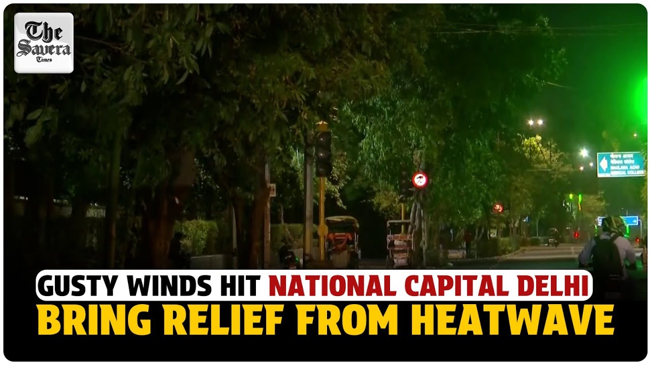 Gusty winds hit National Capital Delhi, bring relief from heatwave