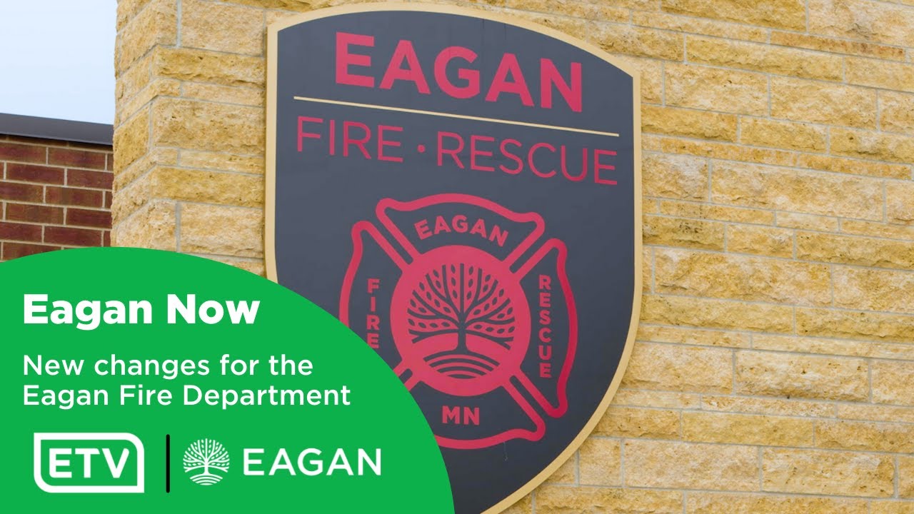 Eagan Now - Changes for the Eagan Fire Department