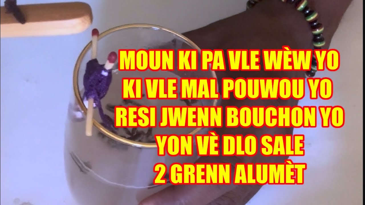MOUN KI PA VLE WÈW YO KI VLE MAL POUWOU YO RESI JWENN BOUCHON YO YON VÈ DLO SALE 2 GRENN ALUMÈT