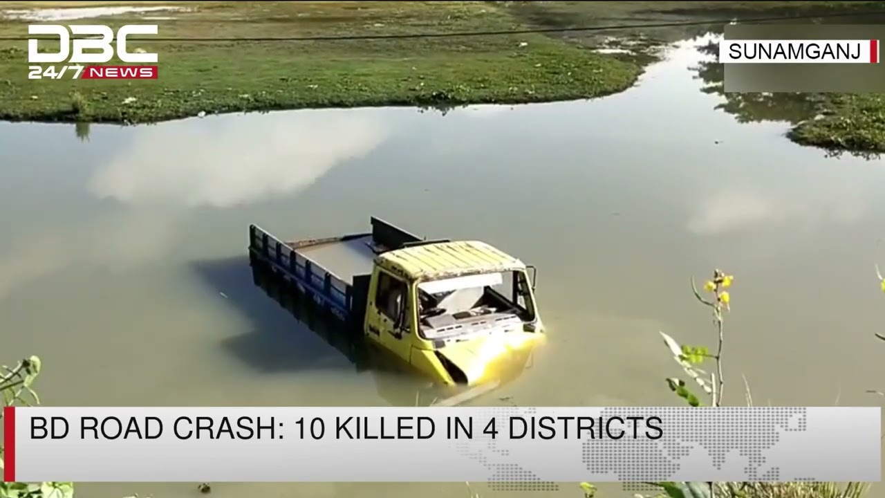 Bd road crash: 10 killed in 4 districts | DBC NEWS