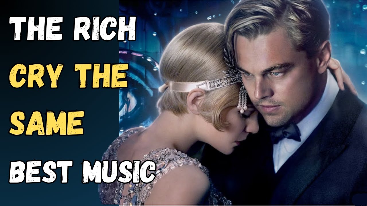 The Rich Cry The Same | The Great Gatsby | Best Music