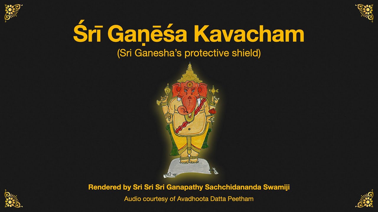 Sri Ganesha Kavacham tutorial rendered by Sri Ganapathy Sachchidananda Swamiji