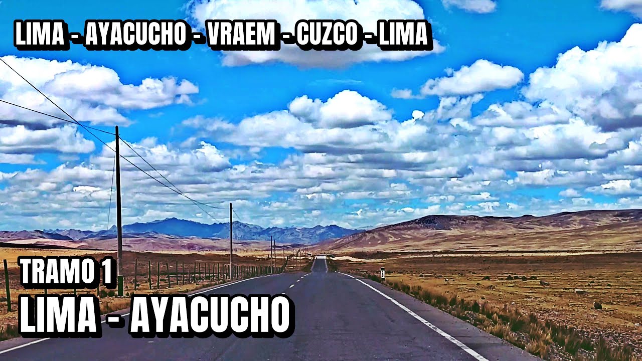 LIMA - AYACUCHO ( Tramo 1)  LIMA - AYACUCHO - VRAEM - CUZCO - LIMA