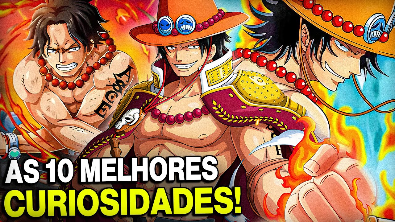 10 MELHORES Curiosidades sobre o Ace de One Piece