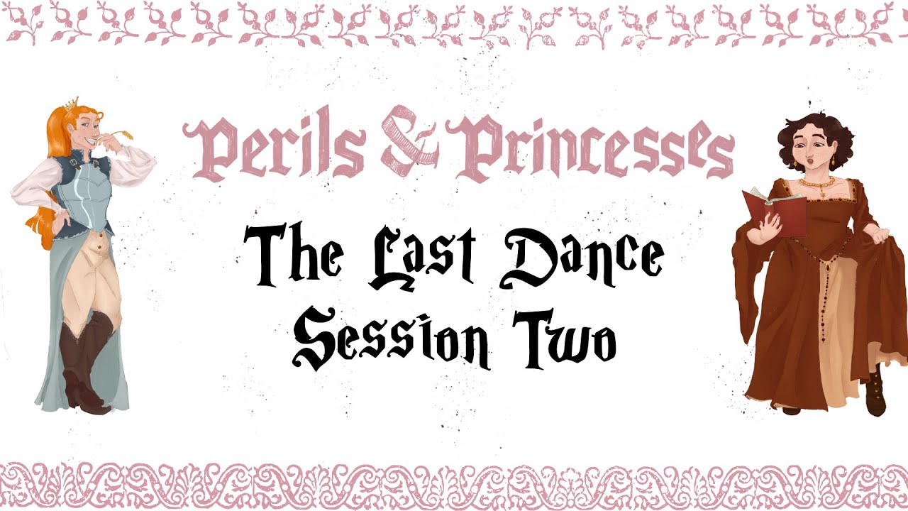 Perils & Princesses || The Last Dance || S2:  Cotillion Crashers!
