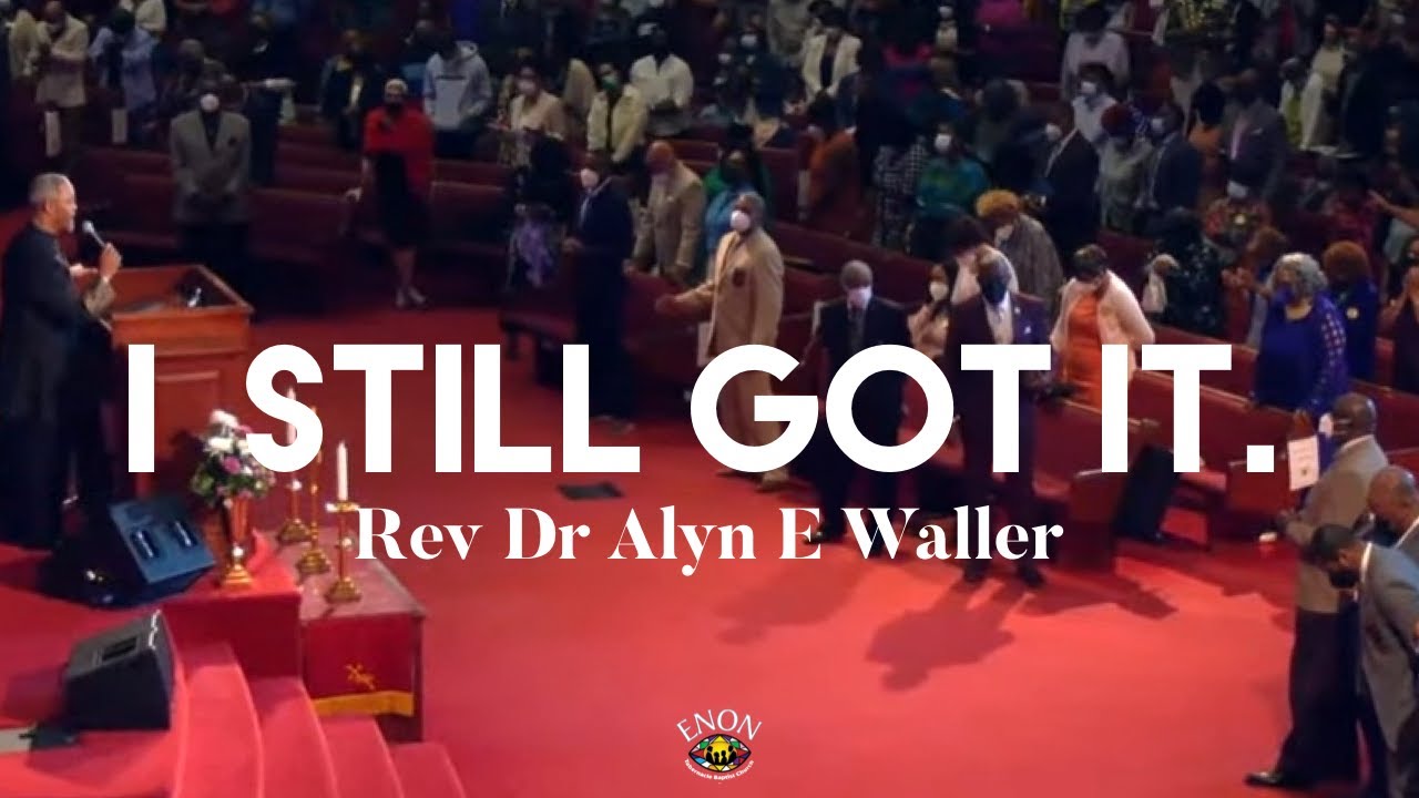 I Still Got It | Senior Pastor Rev Dr Alyn E Waller