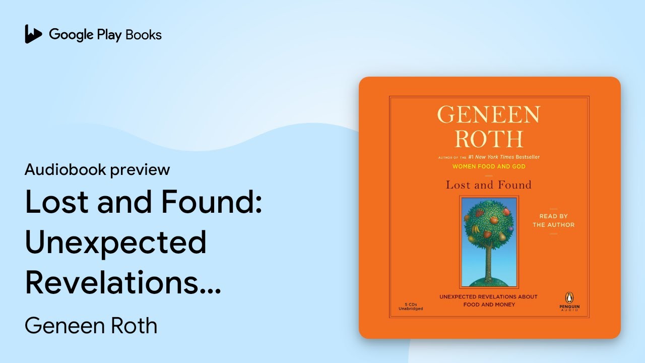 Lost and Found: Unexpected Revelations About&hellip; by Geneen Roth &middot; Audiobook preview