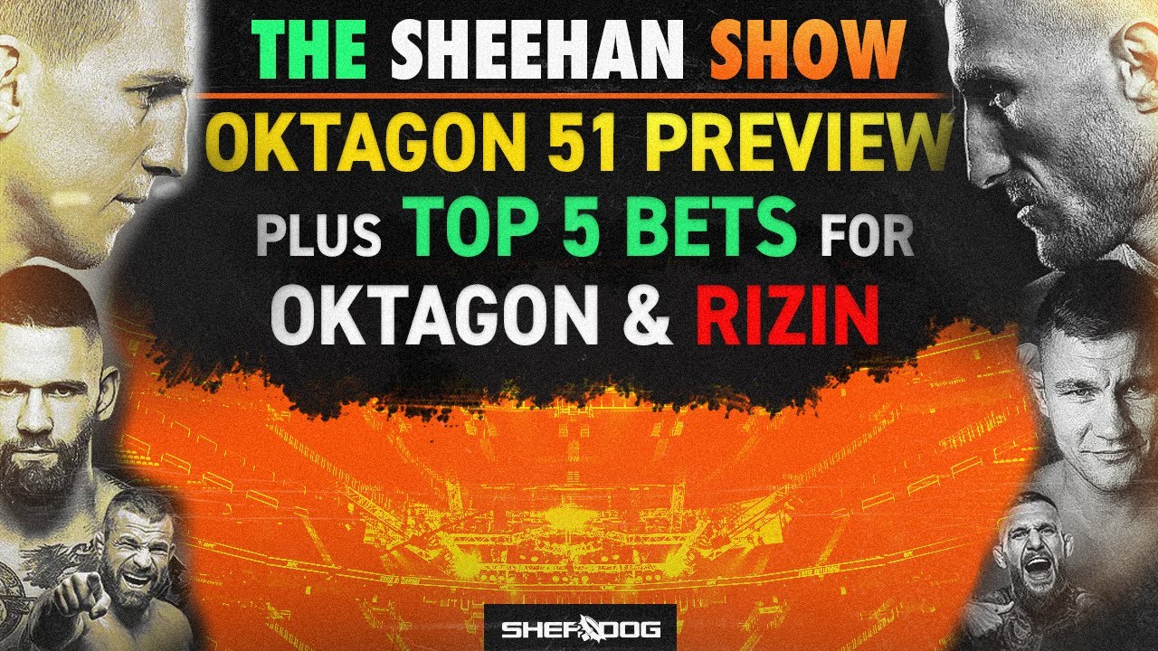 The Sheehan Show: Oktagon 51 Preview Plus BEST BETS for Oktagon & RIZIN