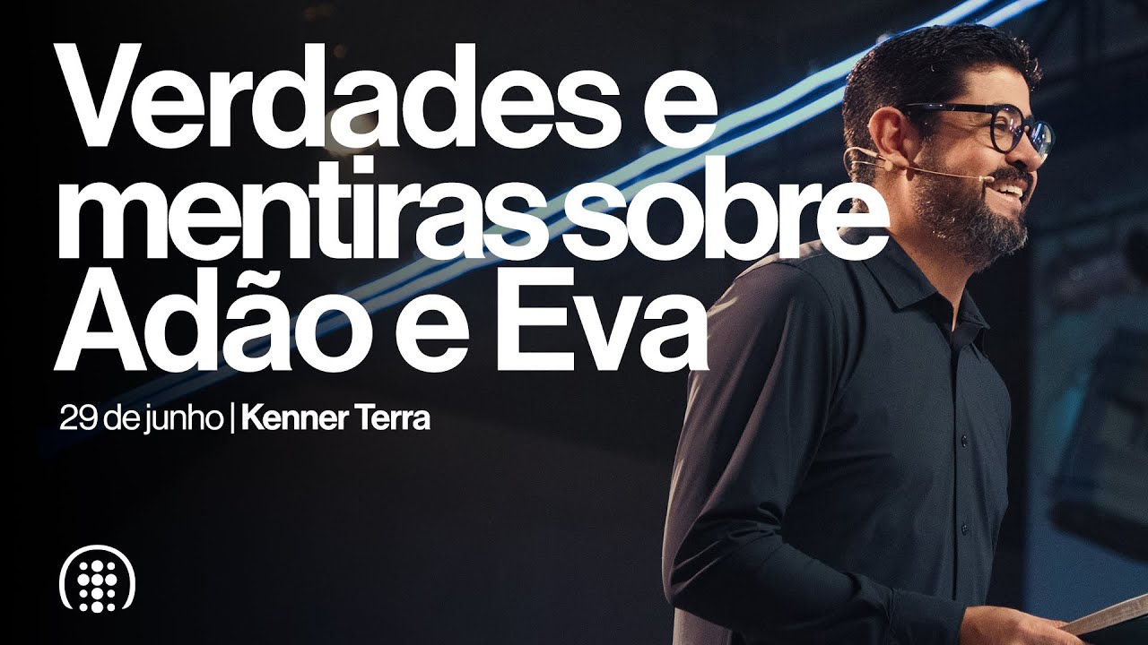 Verdades e mentiras sobre Adão e Eva | Kenner Terra | 29 de junho de 2025