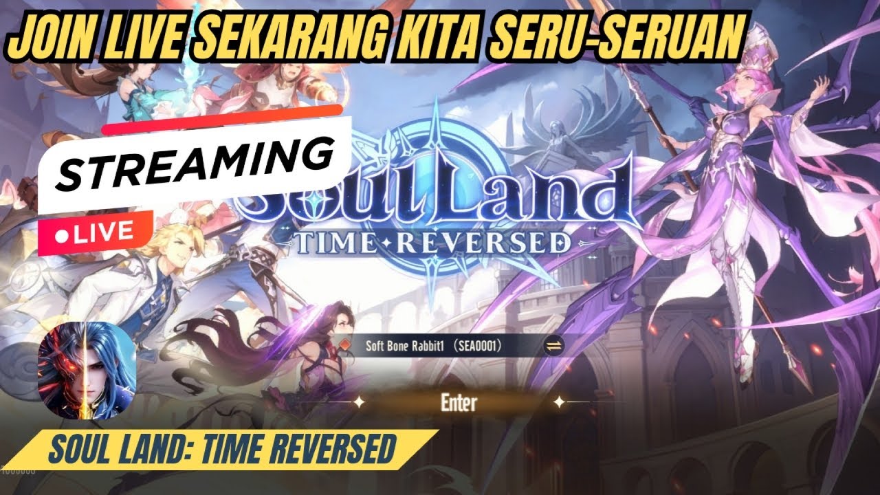 Live Streaming Misi, Upgrade, Battle - Soul Land: Time Reversed