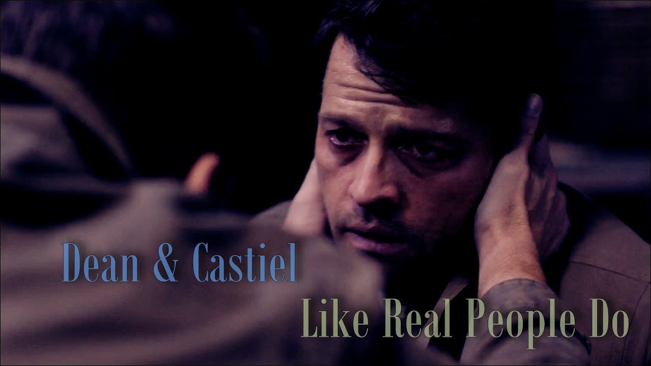 Дин & Кастиэль - Like Real People Do (Песня/Видео по запросу)