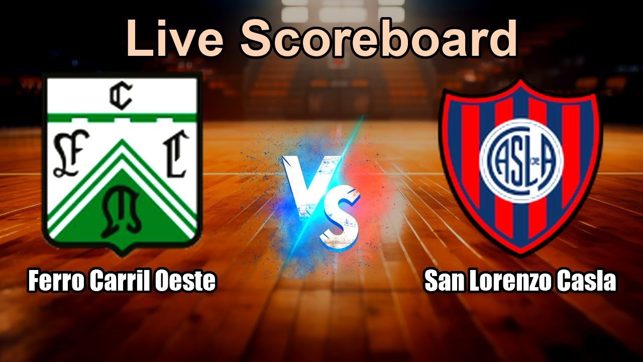 Ferro Carril Oeste vs San Lorenzo Casla Live Score