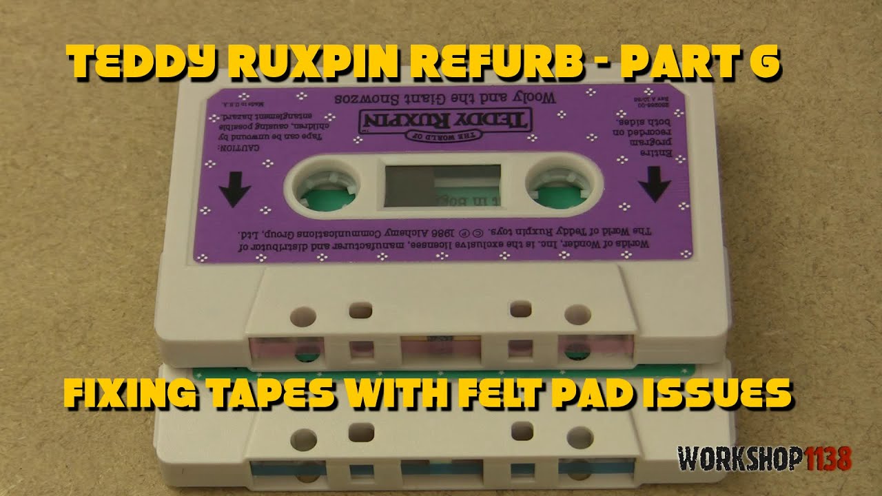Teddy Ruxpin Refurb Part 6 - Fixing tapes with felt pad issues