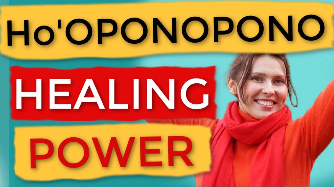 The Amazing Healing Power of Ho'Oponopono