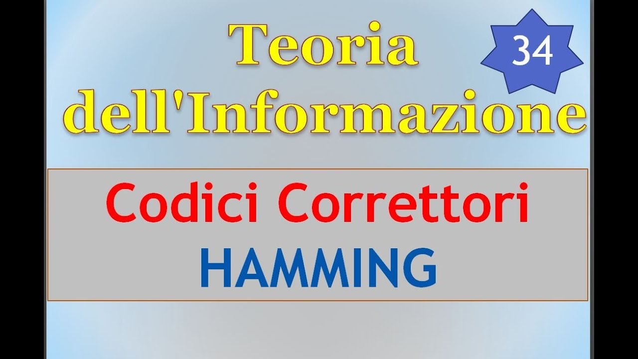 Teoria Informazione ITA 34: il codice rilevatore/correttore di Hamming