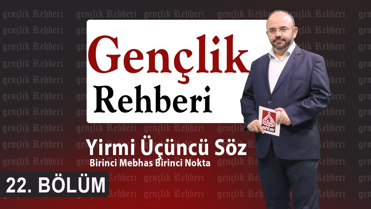 Gen&ccedil;lik Rehberi 22. B&Ouml;L&Uuml;M 📖 Yirmi &Uuml;&ccedil;&uuml;nc&uuml; S&ouml;z Birinci Mebhas Bİrinci Nokta (Arşiv)