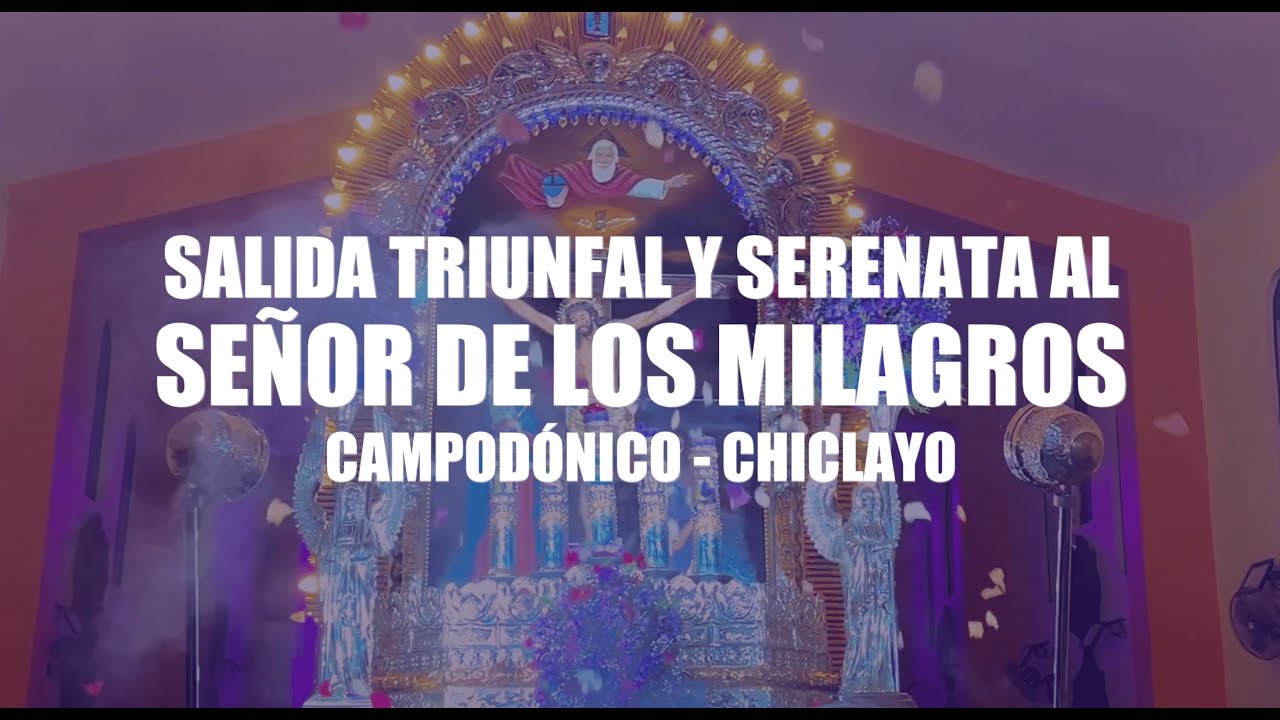 Salida Triunfal y Serenata en honor a nuestro Señor de los Milagros 2025