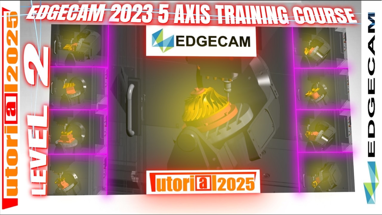 EDGECAM 2023 5 AXIS TUTORIAL