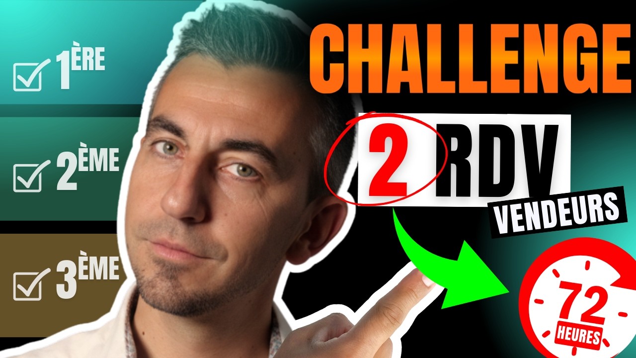 Challenge 72h : 2 rendez-vous vendeurs en 3 étapes (conseiller immobilier)