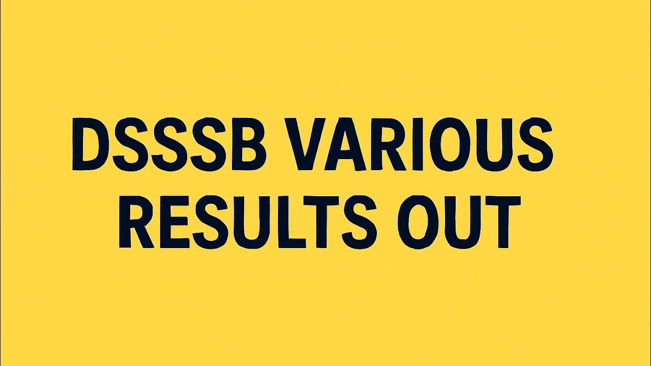 DSSSB VARIOUS RESULTS OUT