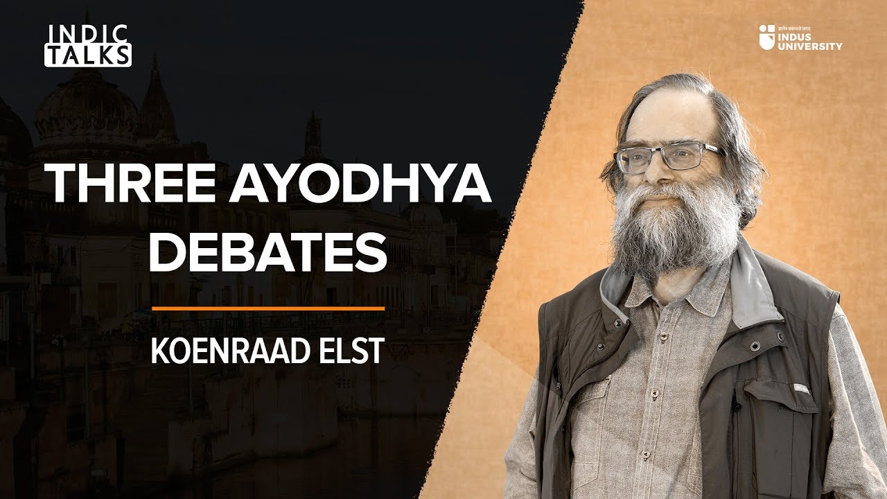 Three Ayodhya Debates - Koenraad Elst - #IndicTalks