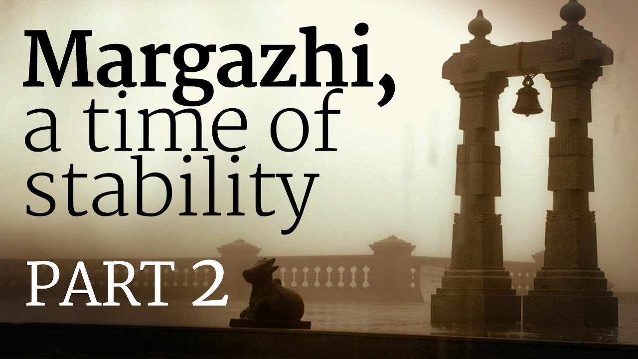 ​Margazhi, a time of stability - Part 2 | Sadhguru