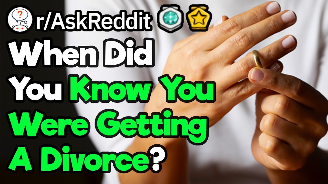 When Did You Know You Were Going To Get A Divorce?