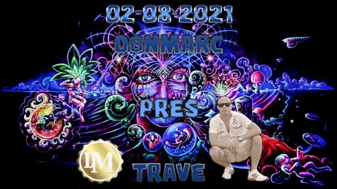 DonMarc Pres Trave The Journey Into My World Of Trance And Rave 02-08-2021