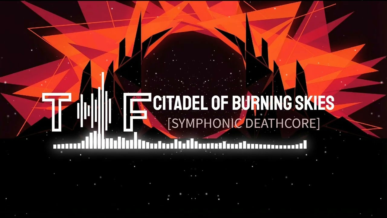 [SYMPHONIC DEATHCORE] - Citadel of Burning Skies (Titan Frequency)