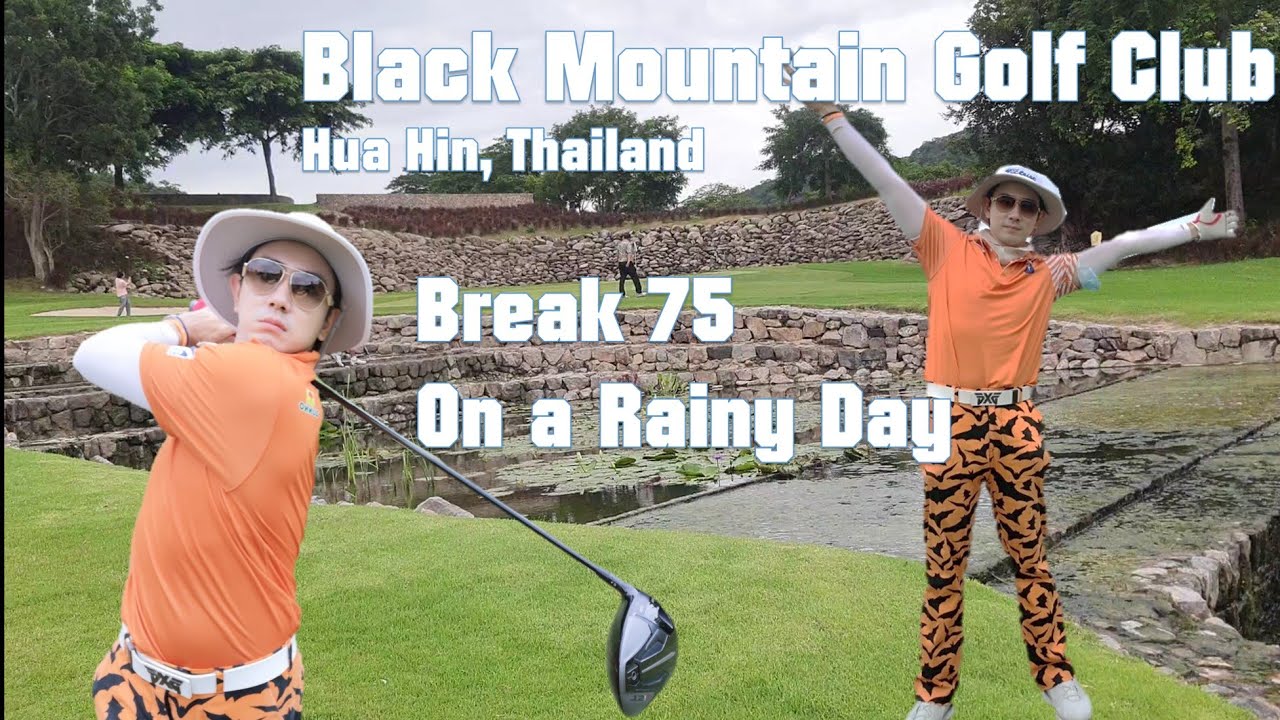 Black Mountain Golf Club, Just DO Golf, Break 75 on rainy day. สนุกกับเกมส์กอล์ฟ ชมบรรยากาศสนามเขา