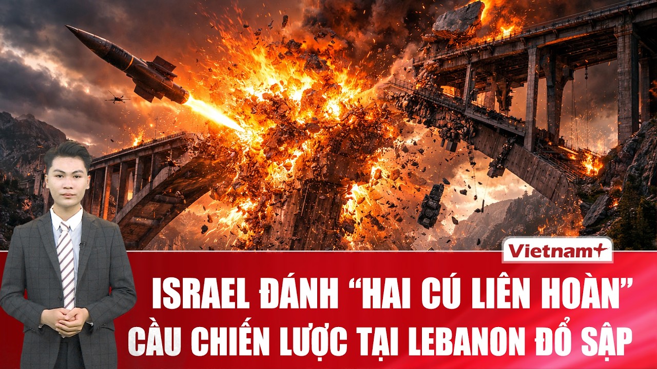 Thời sự Quốc tế sáng 14/3: Israel tung “đòn kép” dội thẳng Iran, san phẳng cầu chiến lược ở Lebanon