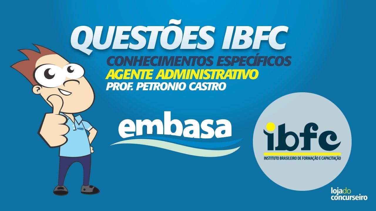 ✔ Questões IBFC #00 - Concurso EMBASA - Agente Administrativo (Conhecimentos Específicos)
