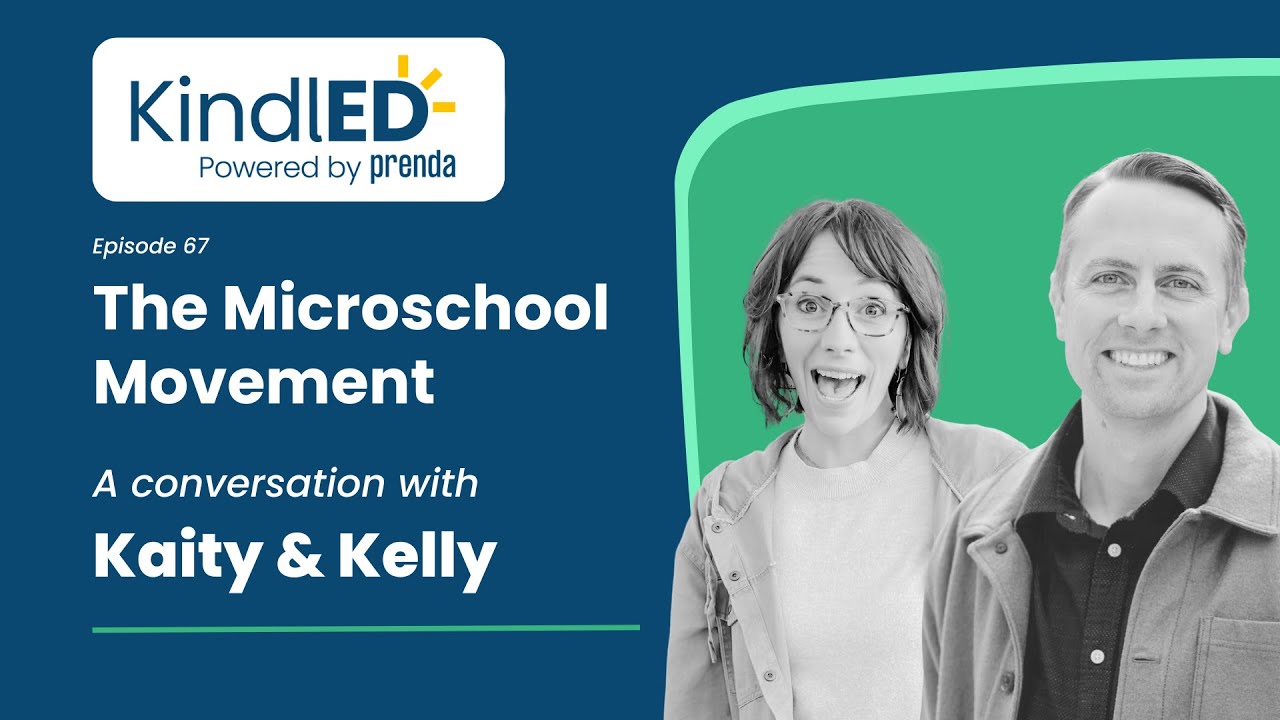 The Kindled Podcast | Episode 67: The Microschool Movement with Kaity Broadbent and Kelly Smith