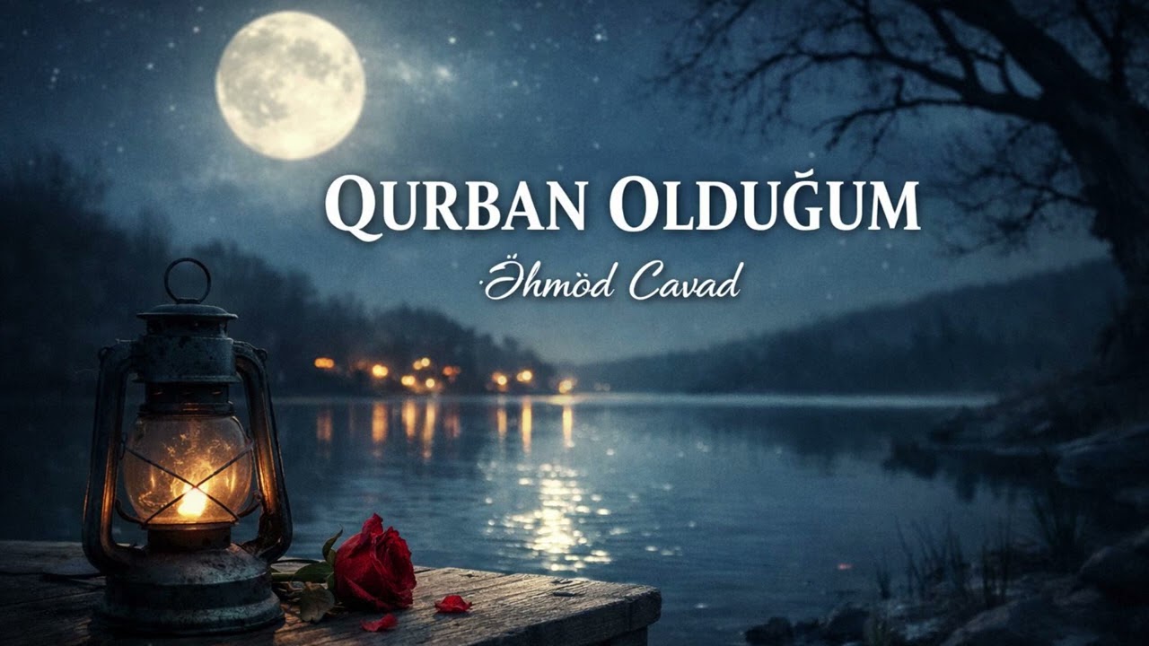 QURBAN OLDUĞUM-Əhməd Cavad(Aİ)