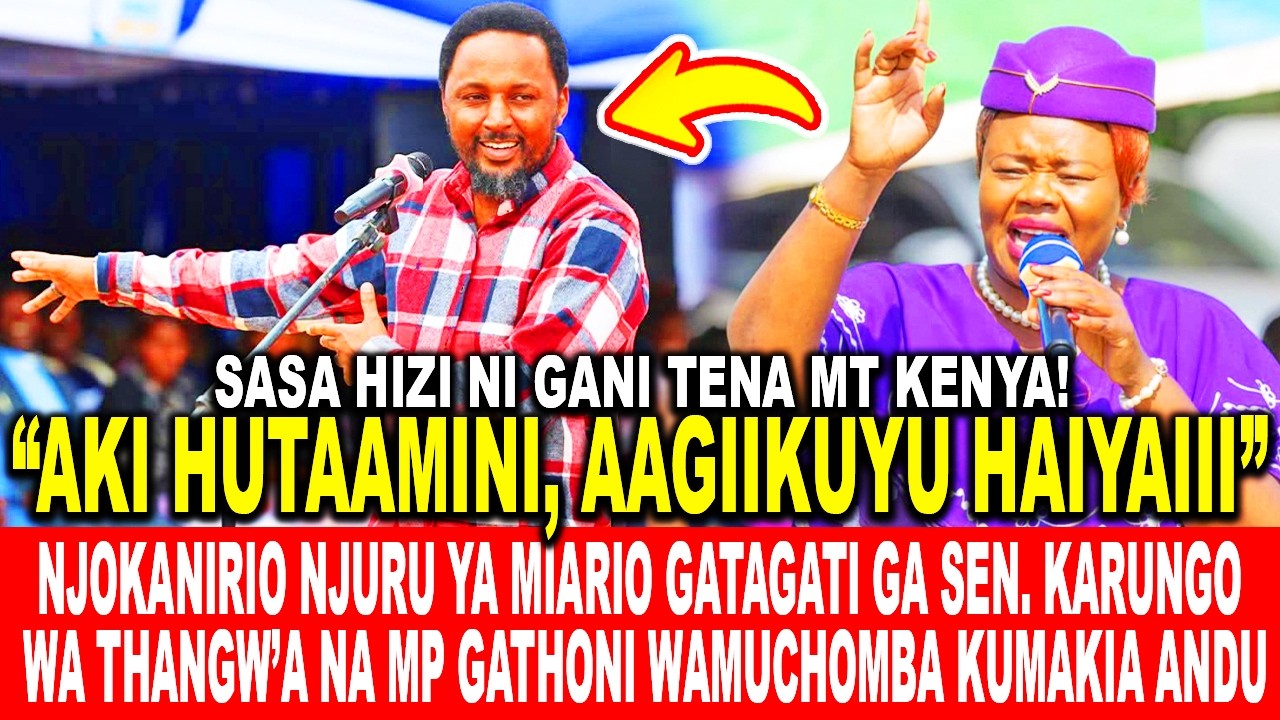 NJOKANIRIO NJURU YA MIARIO GATAGATI GA SEN.KARUNGO WA THANGW’A NA MP GATHONI WAMUCHOMBA KUMAKIA ANDU