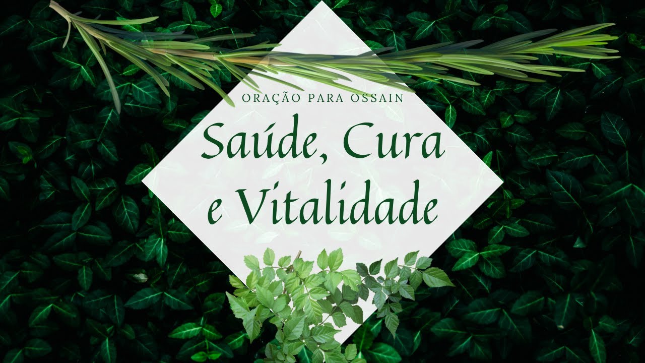 Ora&ccedil;&atilde;o para Ossain - Pedindo por sa&uacute;de, cura e vitalidade