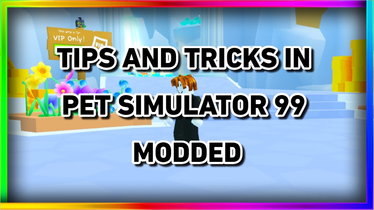 Tips And Tricks in Pet Simulator 99 Modded