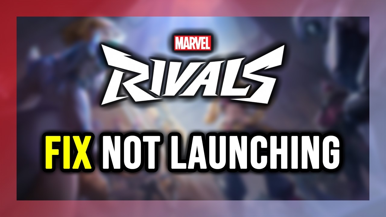 How to FIX Marvel Rivals Not Launching/Won't Launch