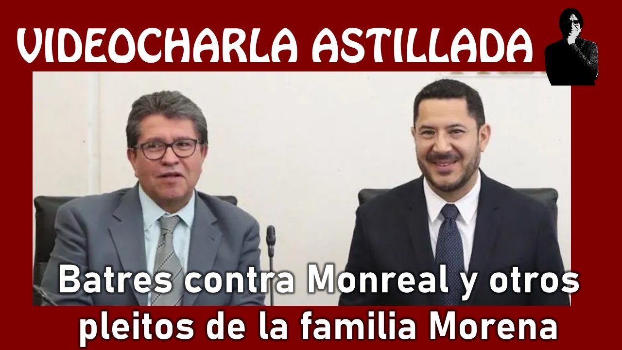 Batres contra Monreal y otros pleitos de la familia Morena
