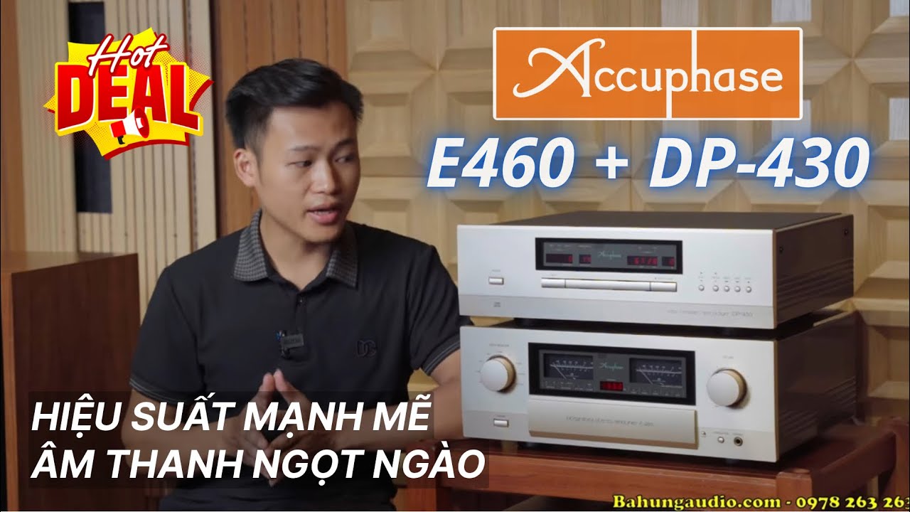 BỘ NÀY KHỦNG QUÁ | AMPLY ACCUPHASE E460 + CD DP-430 | HIỆU SUẤT MẠNH MẼ, ÂM THANH NGỌT NGÀO