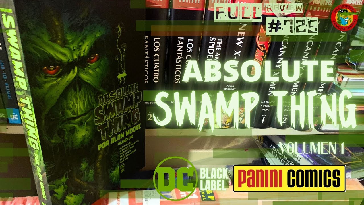 ABSOLUTE SWAMP THING Volumen 1 DC Black label Absolute PANINI México Full review #725