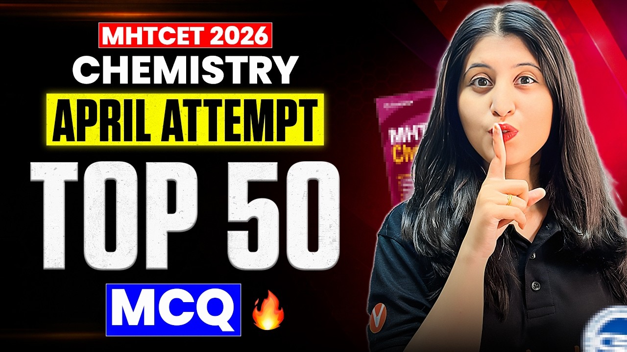 MHTCET 2026 Chemistry 🔥 Top 50 MCQs | April Attempt Strategy | Siona mam
