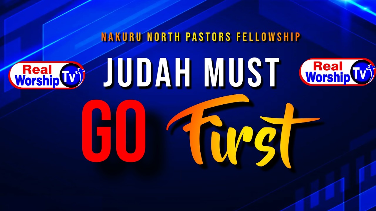 NAKURU NORTH PASTORS FELLOWSHIP  -  JUDAH MUST GO FIRST -5TH  FEBRUARY  2026