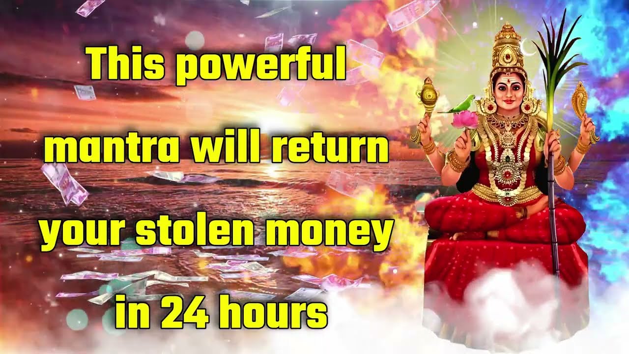This powerful mantra will return your stolen money in 24 hours