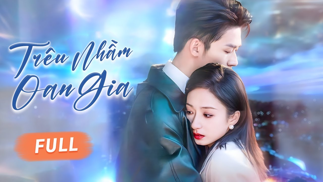 TRÊU NHẦM OAN GIA - Full | Chuyện Tình Ngọt Ngào - Học Bá Lạnh Lùng Phải Lòng Cô Nàng Lắm Chiêu