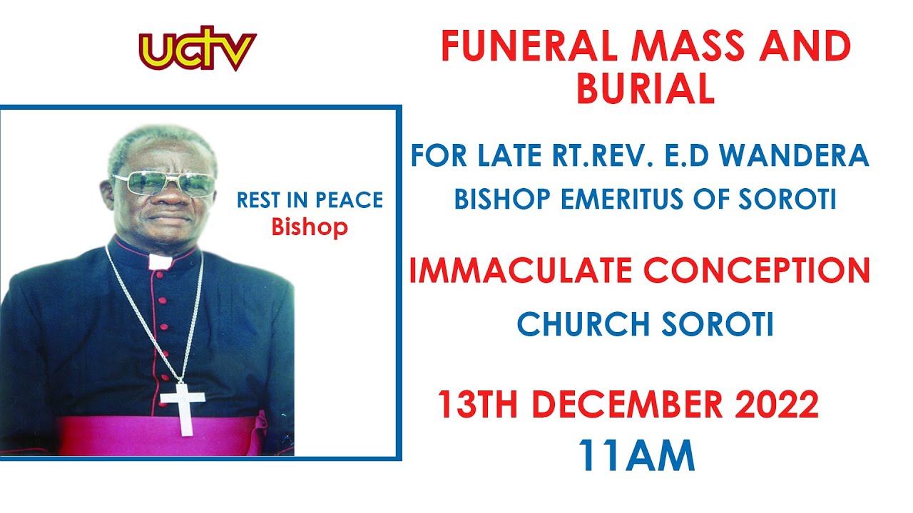 FUNERAL MASS AND BURIAL FOR LATE RT. REV. E.D WANDERA (BISHOP EMERITUS OF SOROTI)
